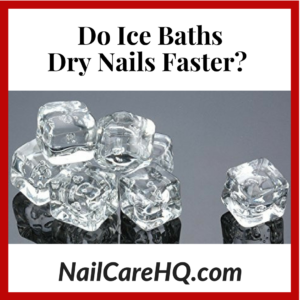 Do Ice Baths Dry Nails Faster?